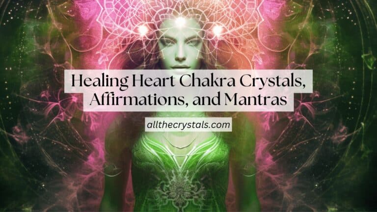 Healing Heart Chakra Crystals, Affirmations, and Mantras
