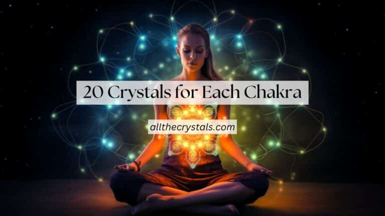 Your Guide to the Best 20 Crystals for Each Chakra