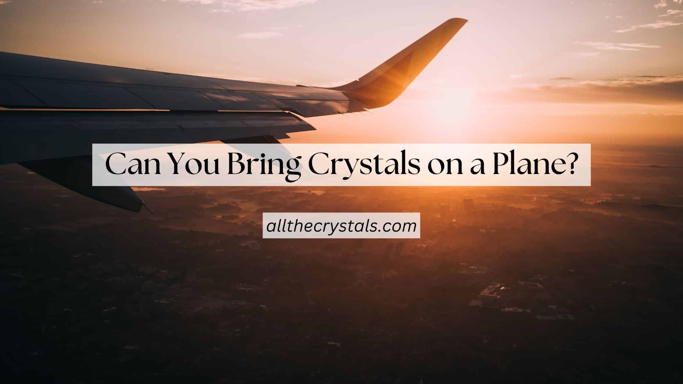 can you bring crystals on a plane?