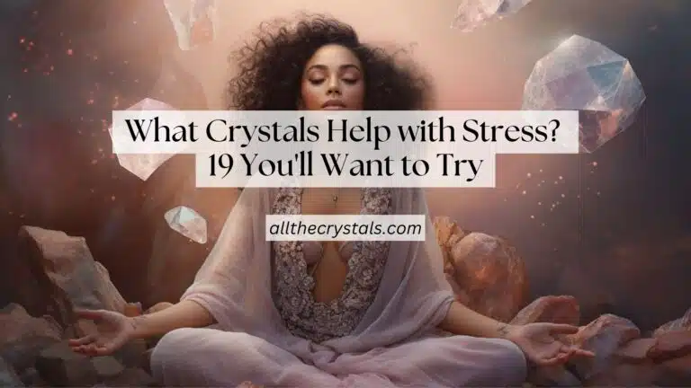 What Crystals Help with Stress? 19 You’ll Want to Try