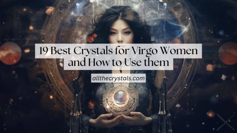 19 Best Crystals for Virgo Women and How to Use them