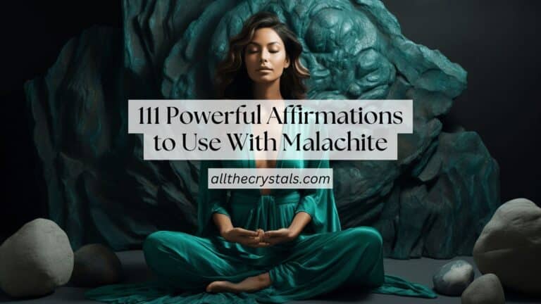 111 Powerful Healing Affirmations for Malachite
