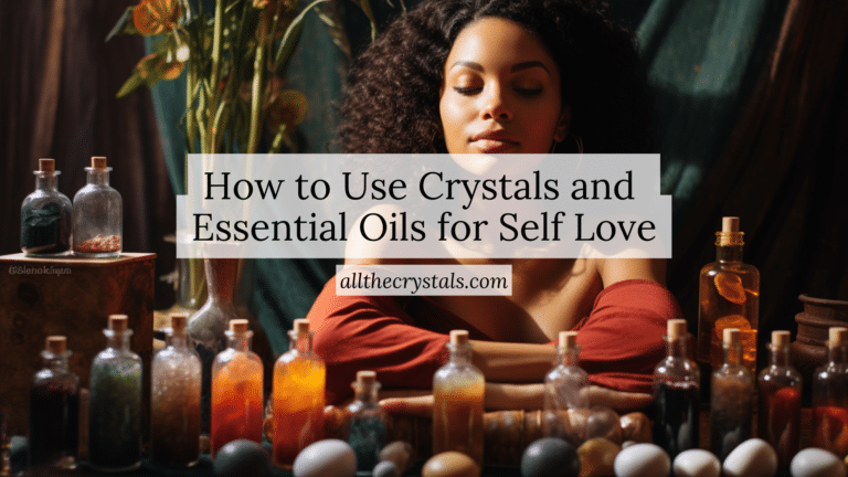 How to Use Crystals and Essential Oils for Self Love