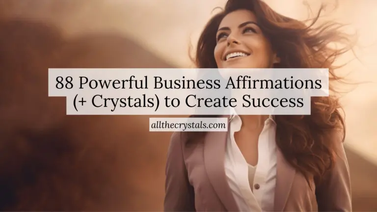 88 Powerful Business Affirmations + Crystals for Success