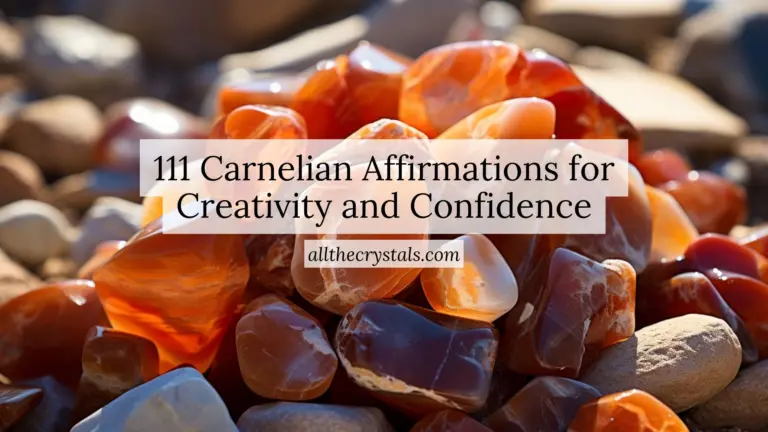 111 Carnelian Affirmations for Creativity and Confidence