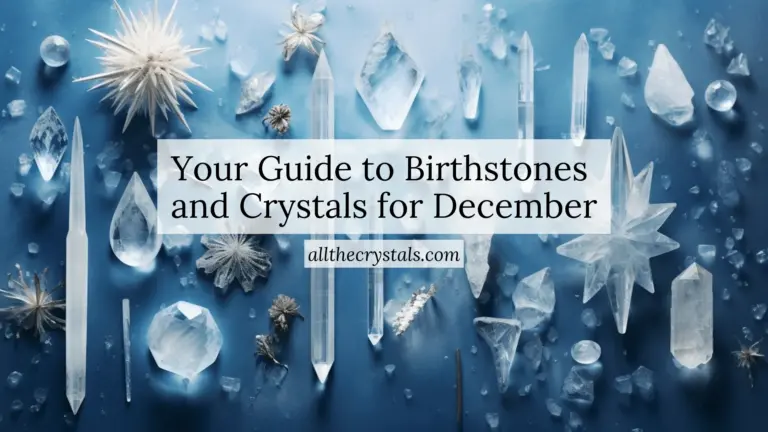 Your Guide to Birthstones and Crystals for December