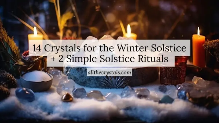 14 Crystals for the Winter Solstice + 2 Simple Solstice Rituals 