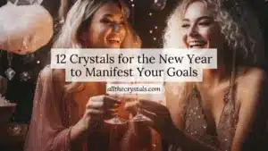 12 Crystals for the New Year to Manifest Your Goals